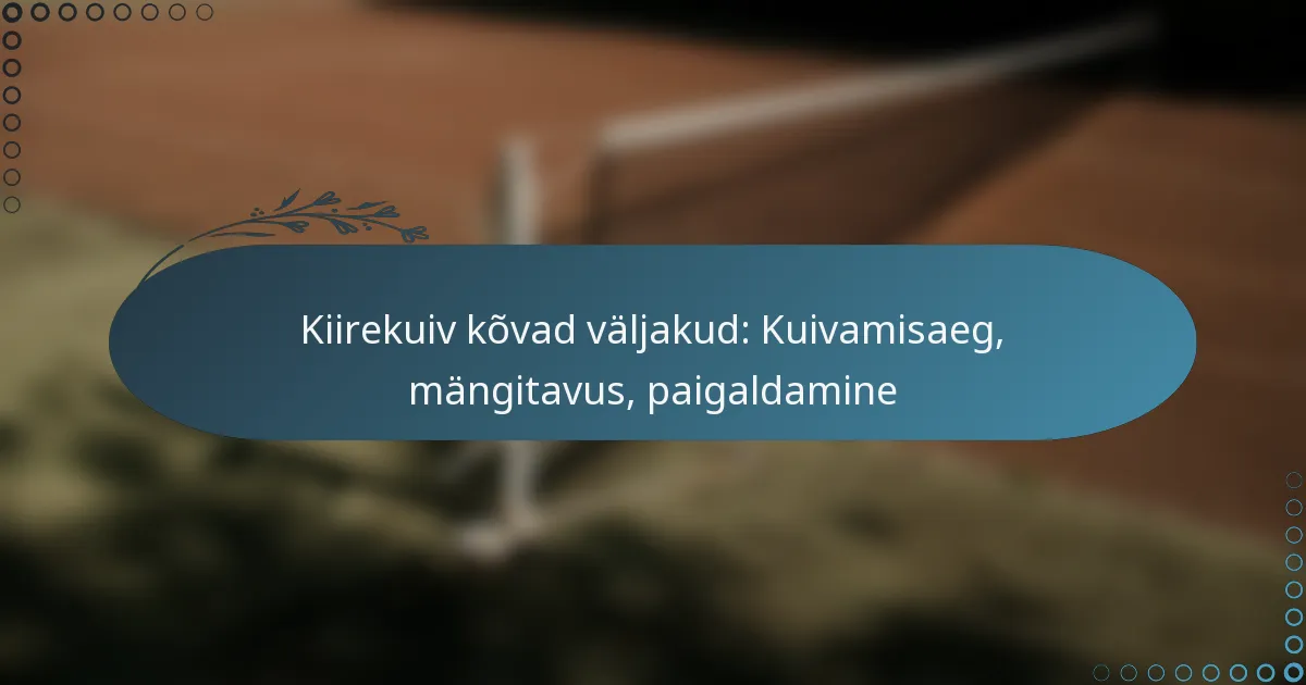 featured-image-kiirekuiv-kovad-valjakud-kuivamisaeg-mangitavus-paigaldamine