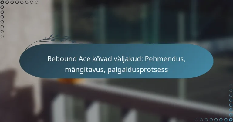 featured-image-rebound-ace-kovad-valjakud-pehmendus-mangitavus-paigaldusprotsess