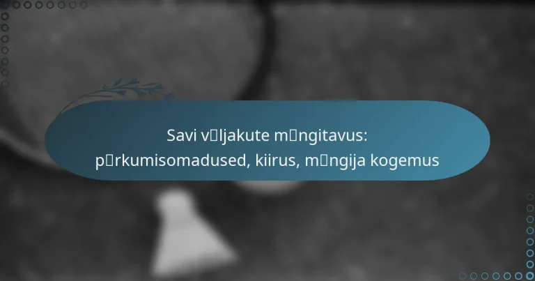 featured-image-savi-vcaeljakute-mcaengitavus-pceonrkumisomadused-kiirus-mcaengija-kogemus