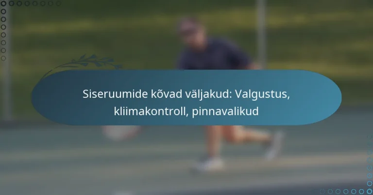 featured-image-siseruumide-kovad-valjakud-valgustus-kliimakontroll-pinnavalikud