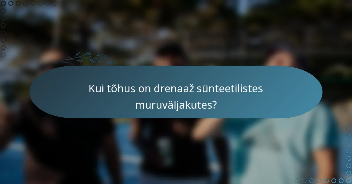 Kui tõhus on drenaaž sünteetilistes muruväljakutes?