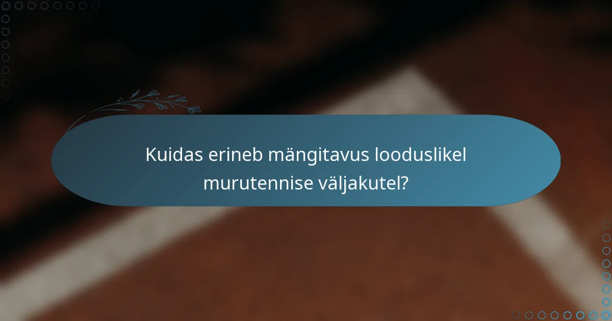 Kuidas erineb mängitavus looduslikel murutennise väljakutel?
