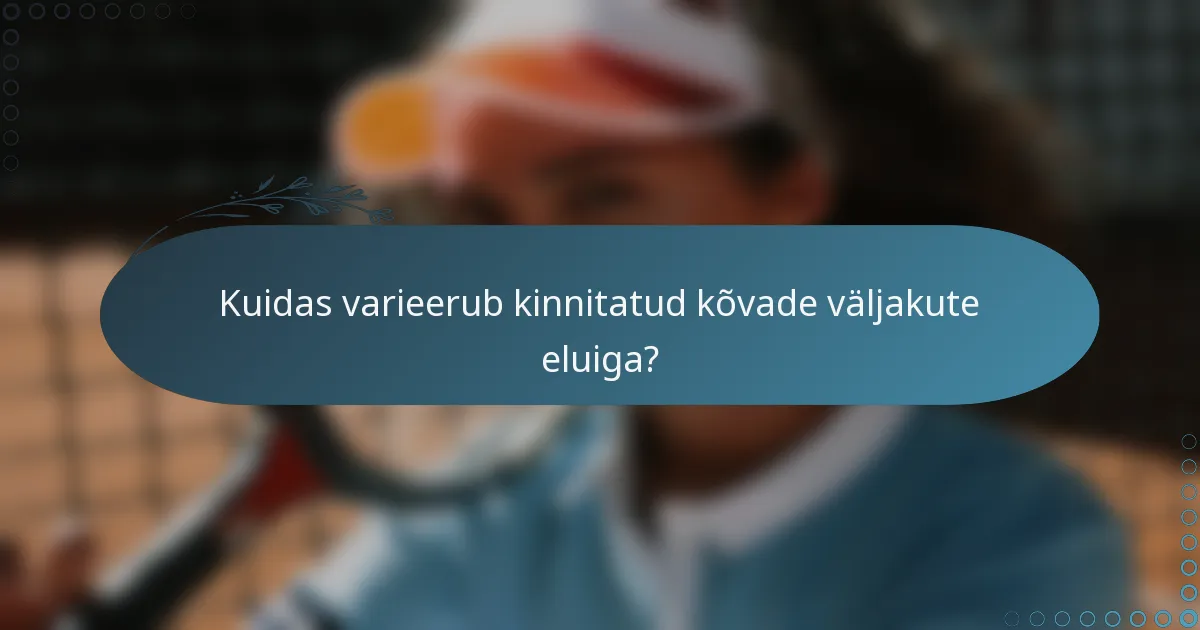 Kuidas varieerub kinnitatud kõvade väljakute eluiga?