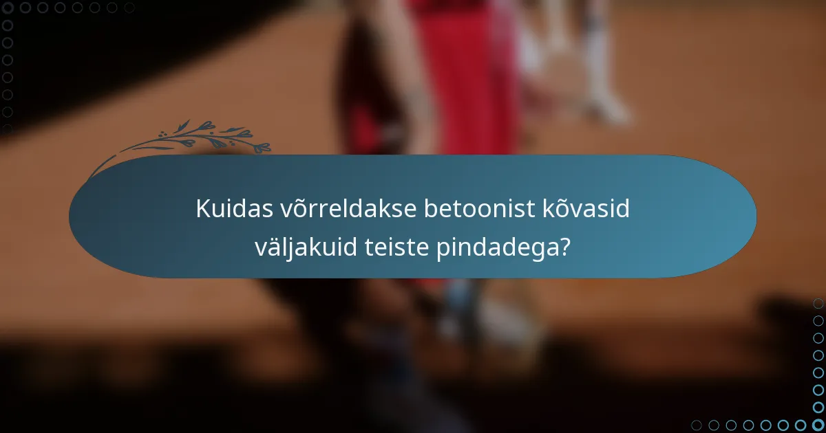 Kuidas võrreldakse betoonist kõvasid väljakuid teiste pindadega?