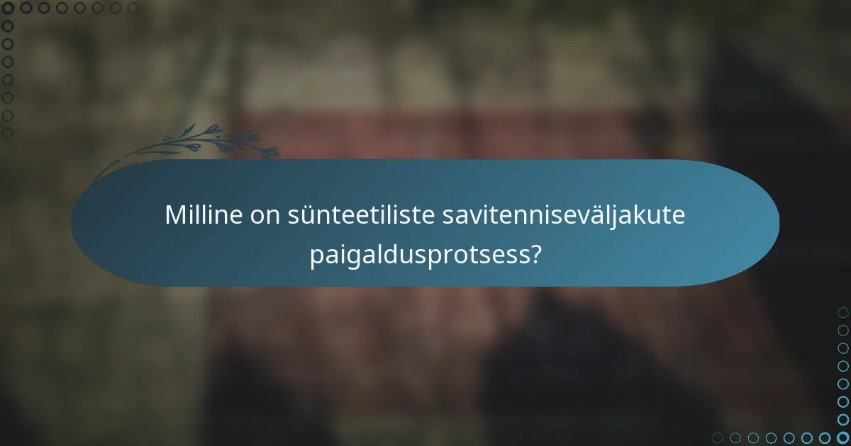 Milline on sünteetiliste savitenniseväljakute paigaldusprotsess?