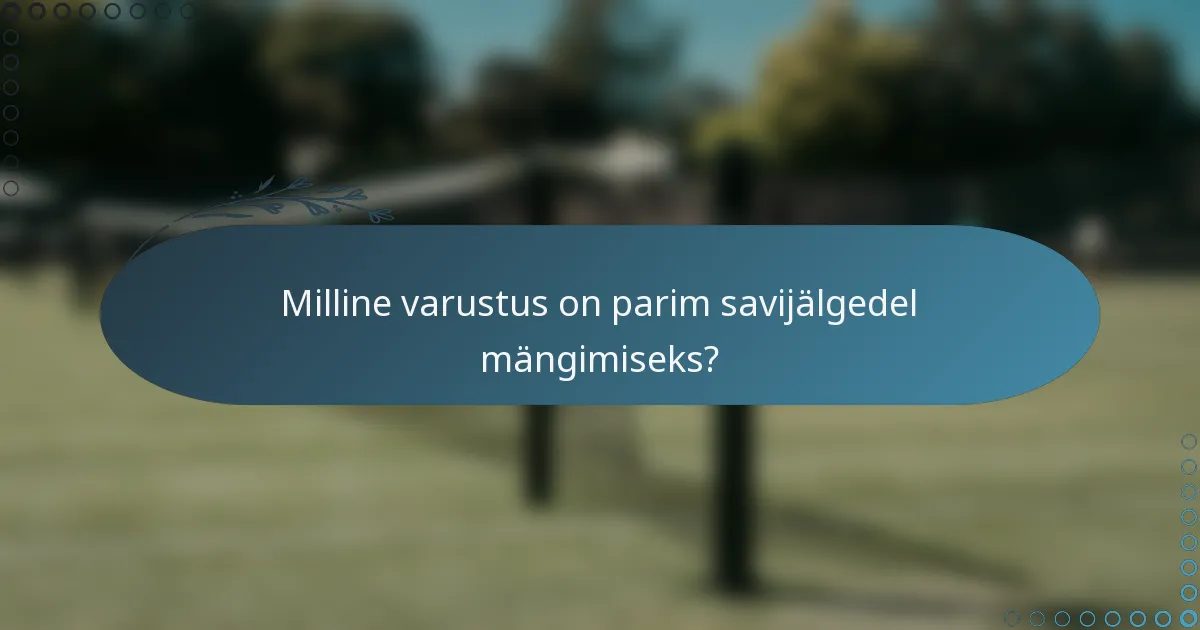 Milline varustus on parim savijälgedel mängimiseks?