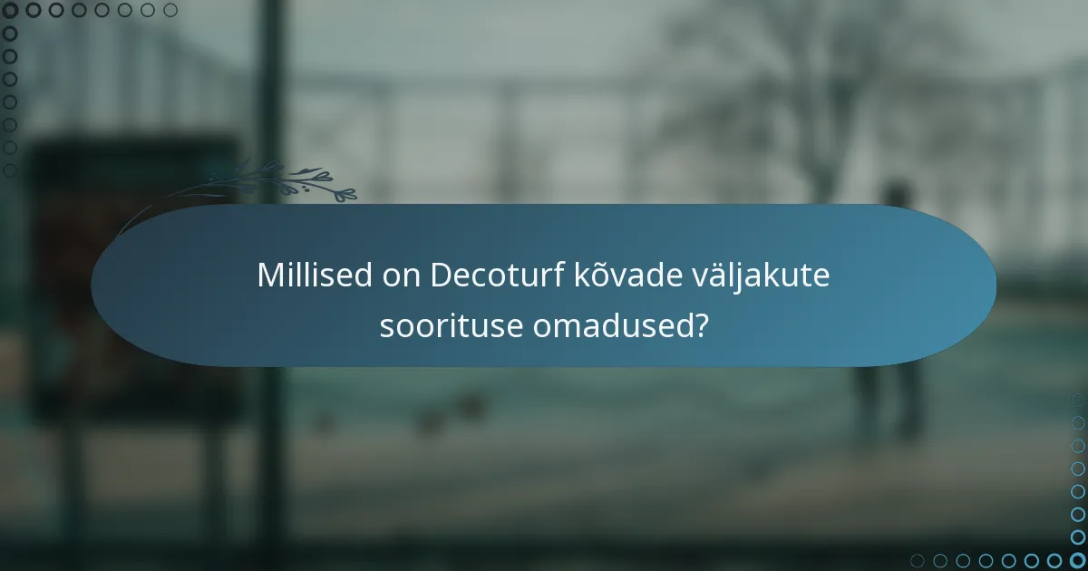 Millised on Decoturf kõvade väljakute soorituse omadused?