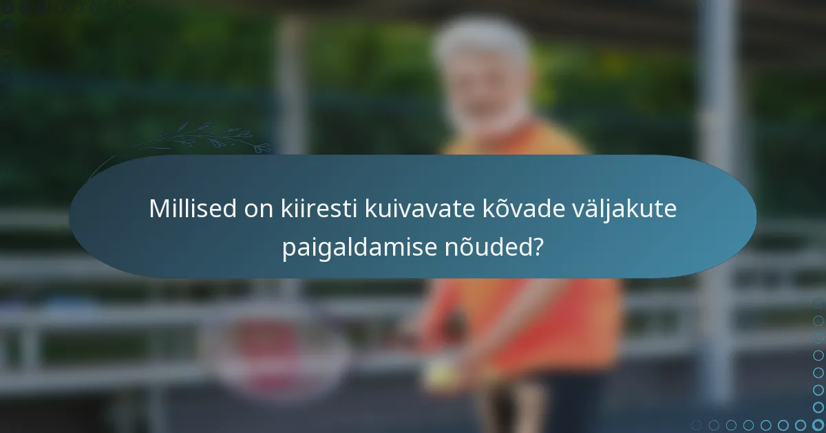 Millised on kiiresti kuivavate kõvade väljakute paigaldamise nõuded?