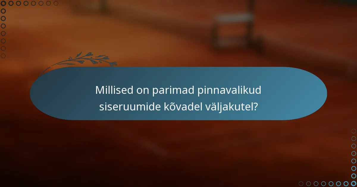 Millised on parimad pinnavalikud siseruumide kõvadel väljakutel?
