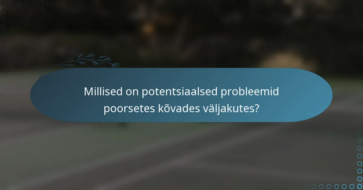 Millised on potentsiaalsed probleemid poorsetes kõvades väljakutes?