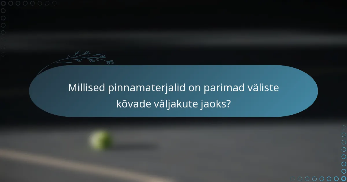 Millised pinnamaterjalid on parimad väliste kõvade väljakute jaoks?