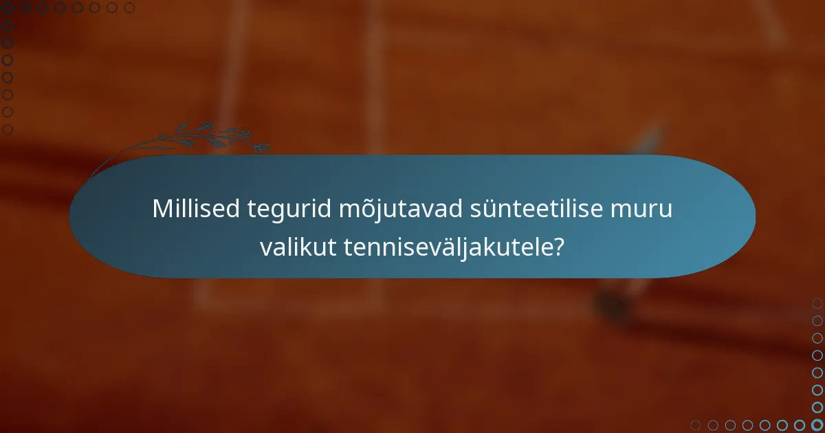 Millised tegurid mõjutavad sünteetilise muru valikut tenniseväljakutele?